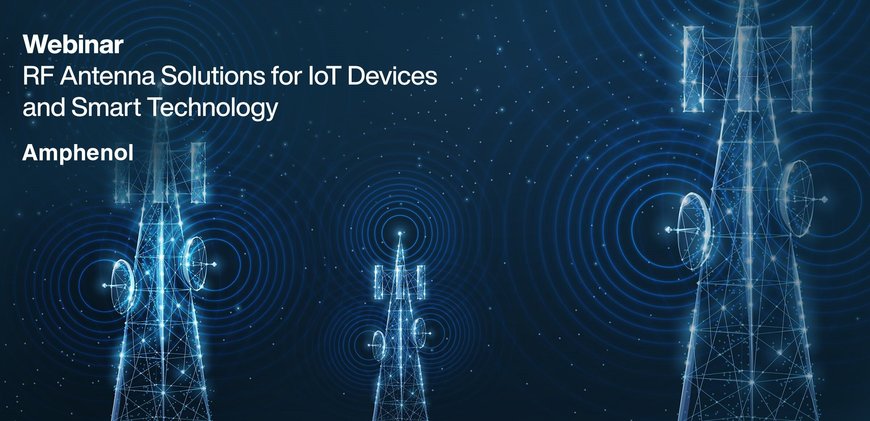 Mouser Electronics apoya el desarrollo del IoT con un seminario web sobre soluciones de antenas RF compactas